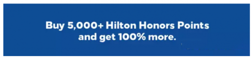 2018年Q2希尔顿Hilton买分活动：购买Hilton Honors Points，赠送100% Bonus!